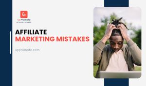 affiliate marketing mistakes